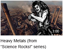 Original Music video Heavy Metals from the educational Science Rocks series.